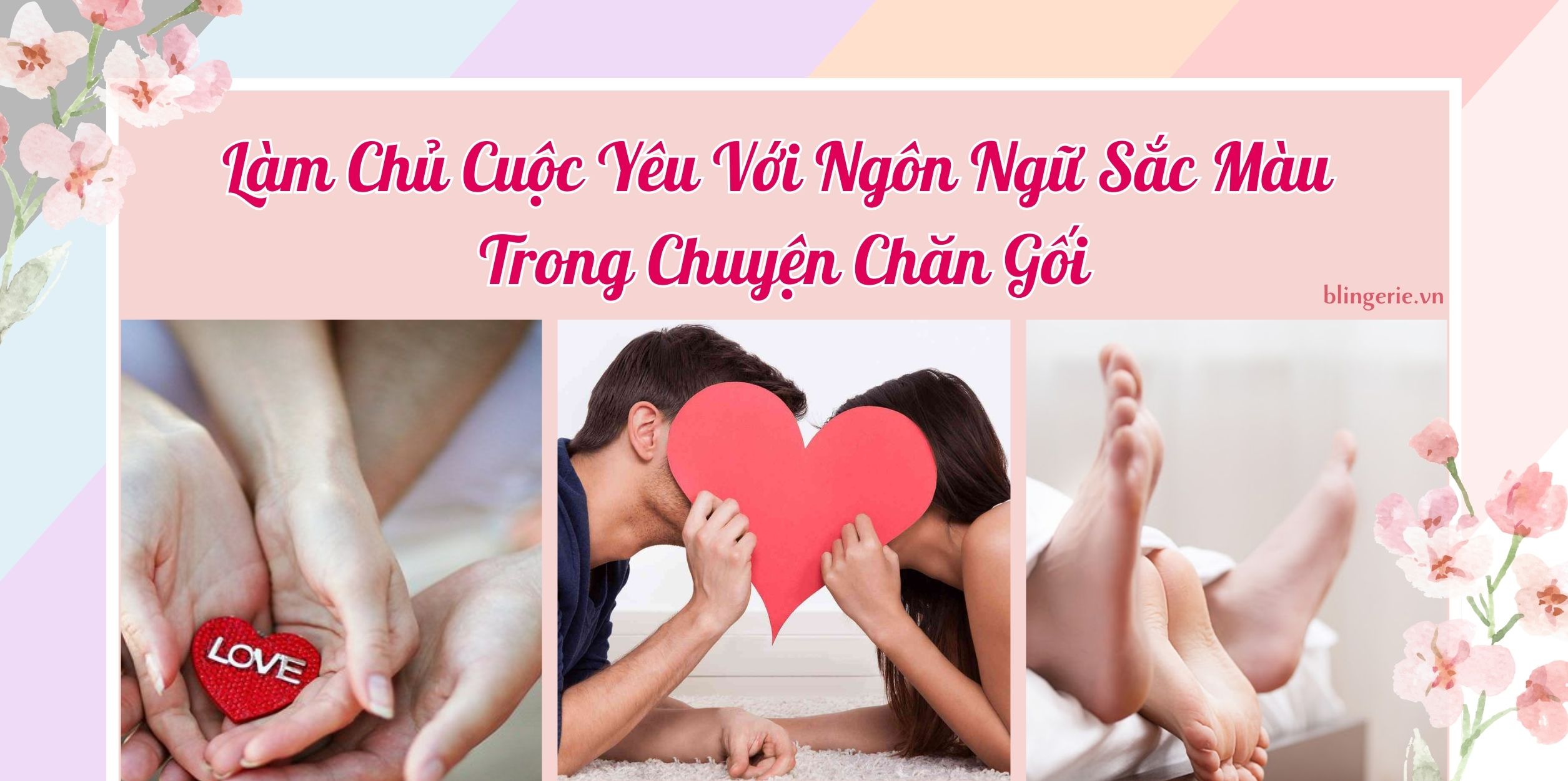 Làm Chủ Cuộc Yêu Với Ngôn Ngữ Sắc Màu Trong Chuyện Chăn Gối