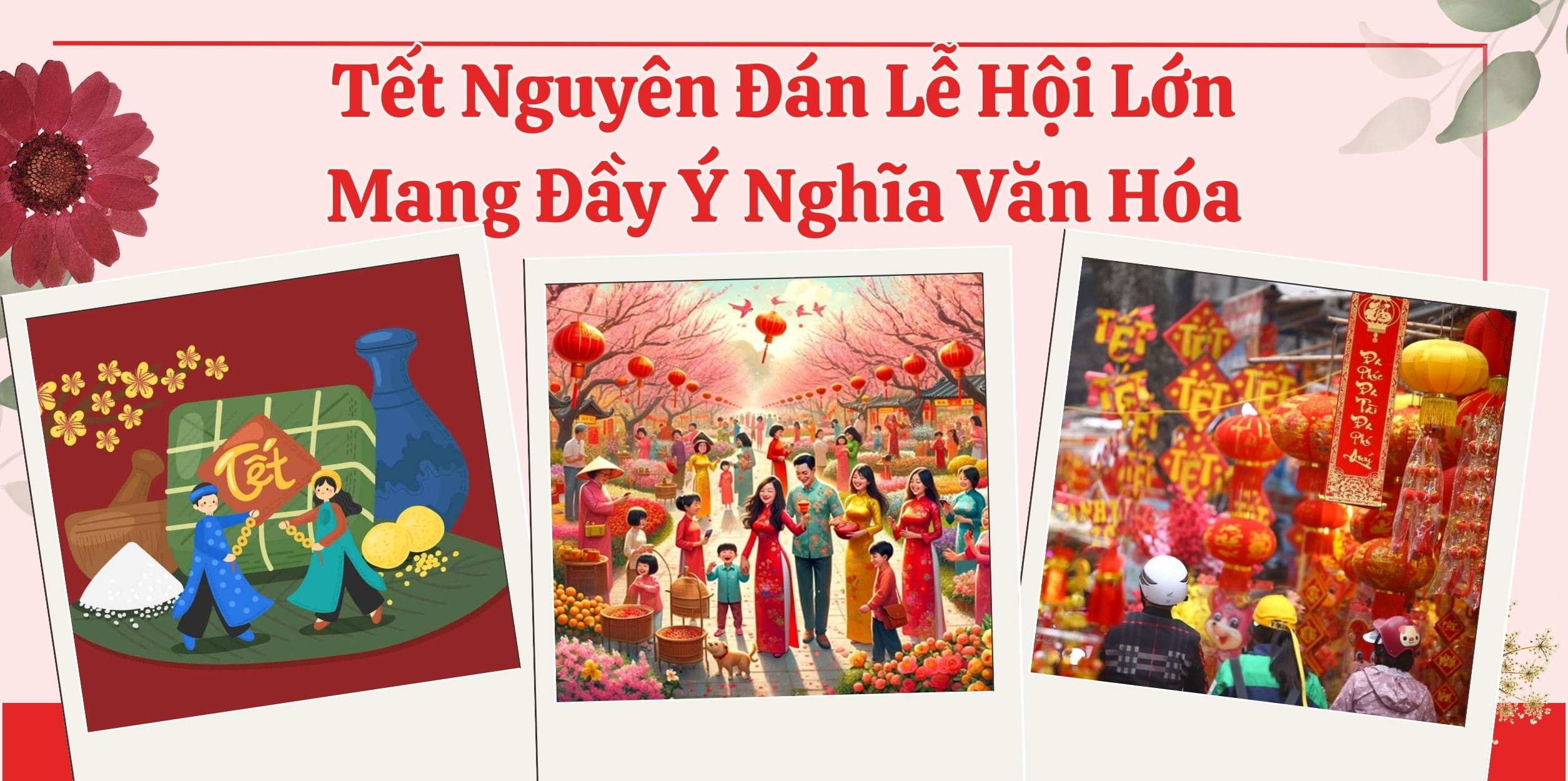 Tết Nguyên Đán Lễ Hội Lớn Mang Đầy Ý Nghĩa Văn Hóa
