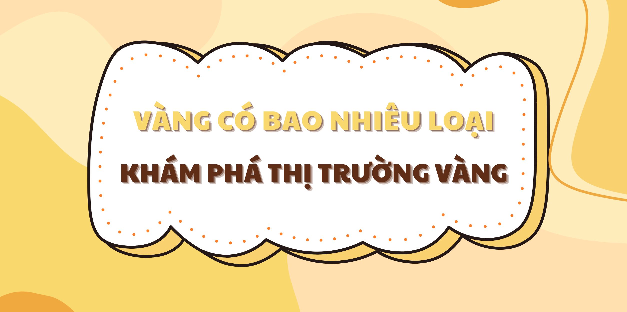 Vàng Có Bao Nhiêu Loại - Khám Phá Thị Trường Vàng