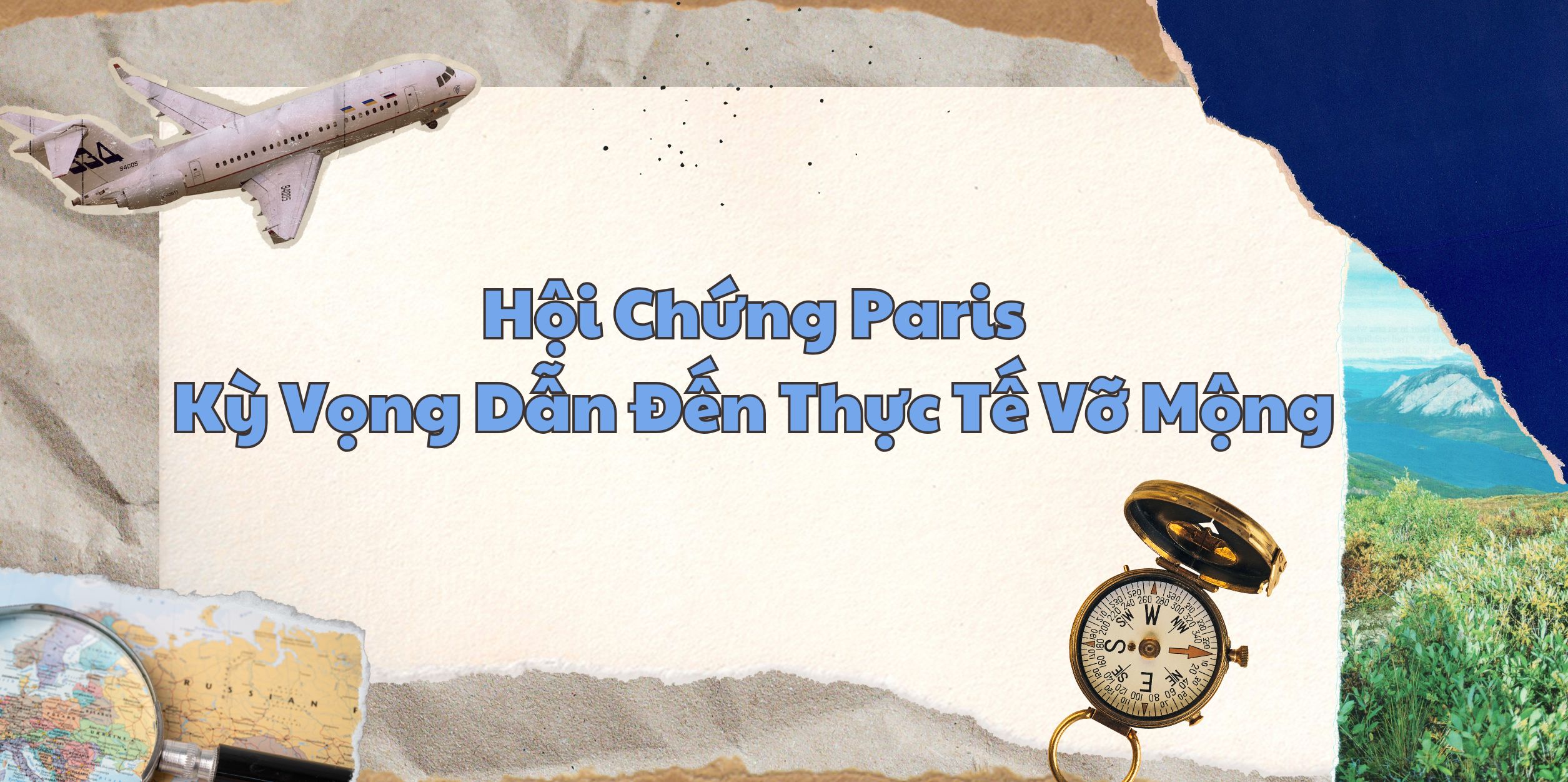 Hội Chứng Paris - Kỳ Vọng Dẫn Đến Thực Tế Vỡ Mộng
