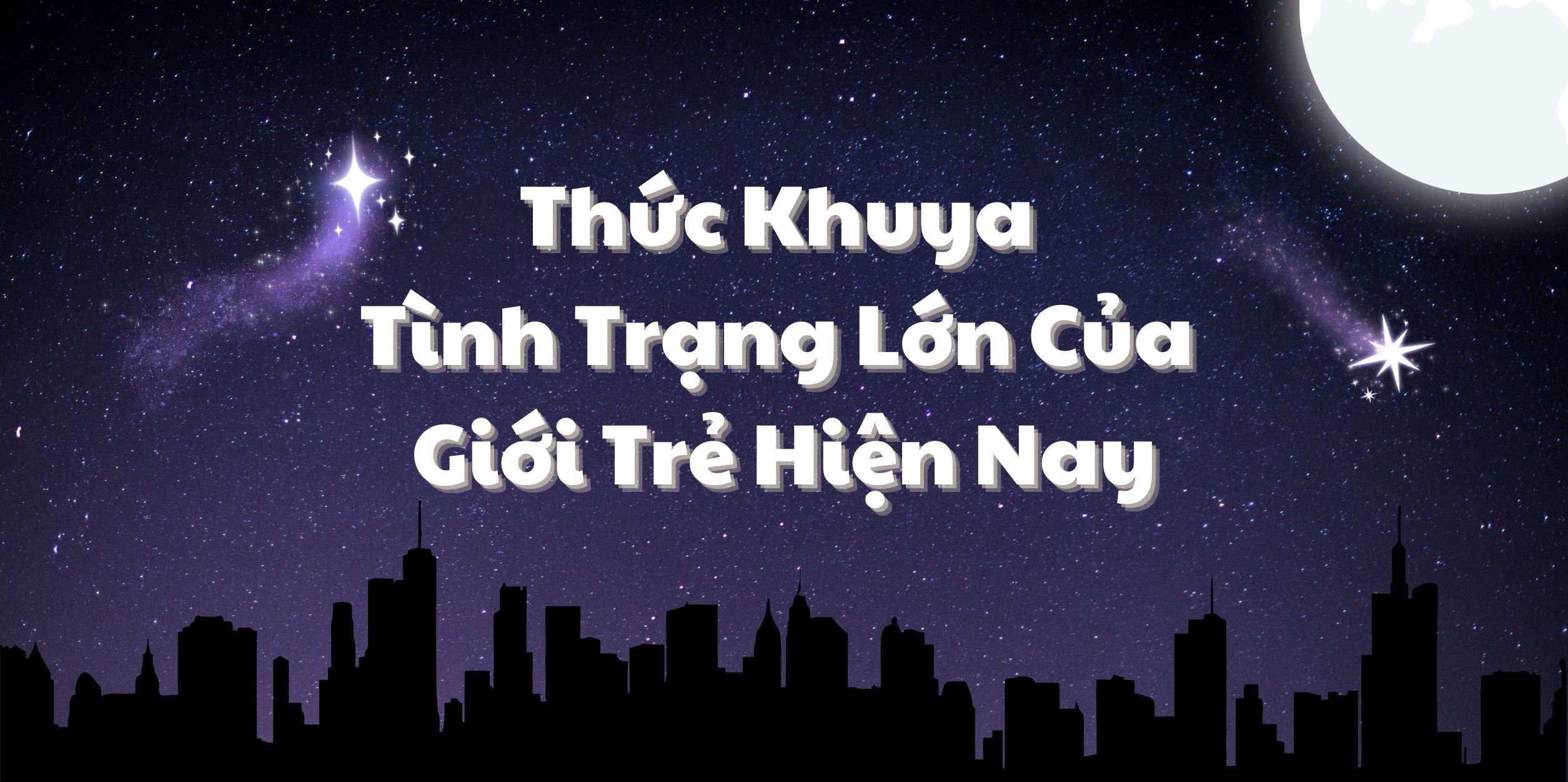 Thức Khuya - Tình Trạng Lớn Của Giới Trẻ Hiện Nay