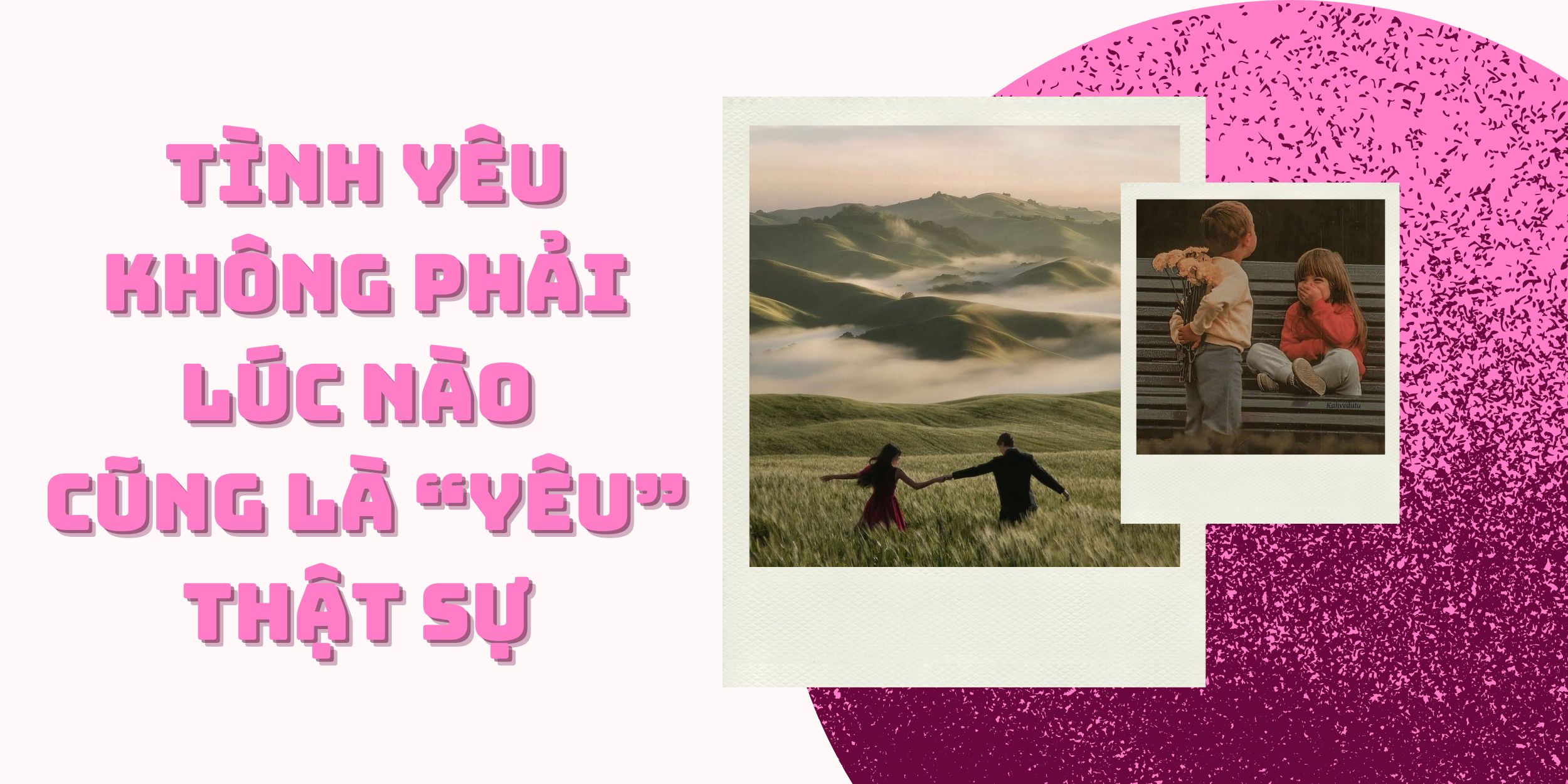 Tình Yêu Ngày Nay Không Chỉ Là Cảm Xúc Mà Còn Cần Sự Tỉnh Táo