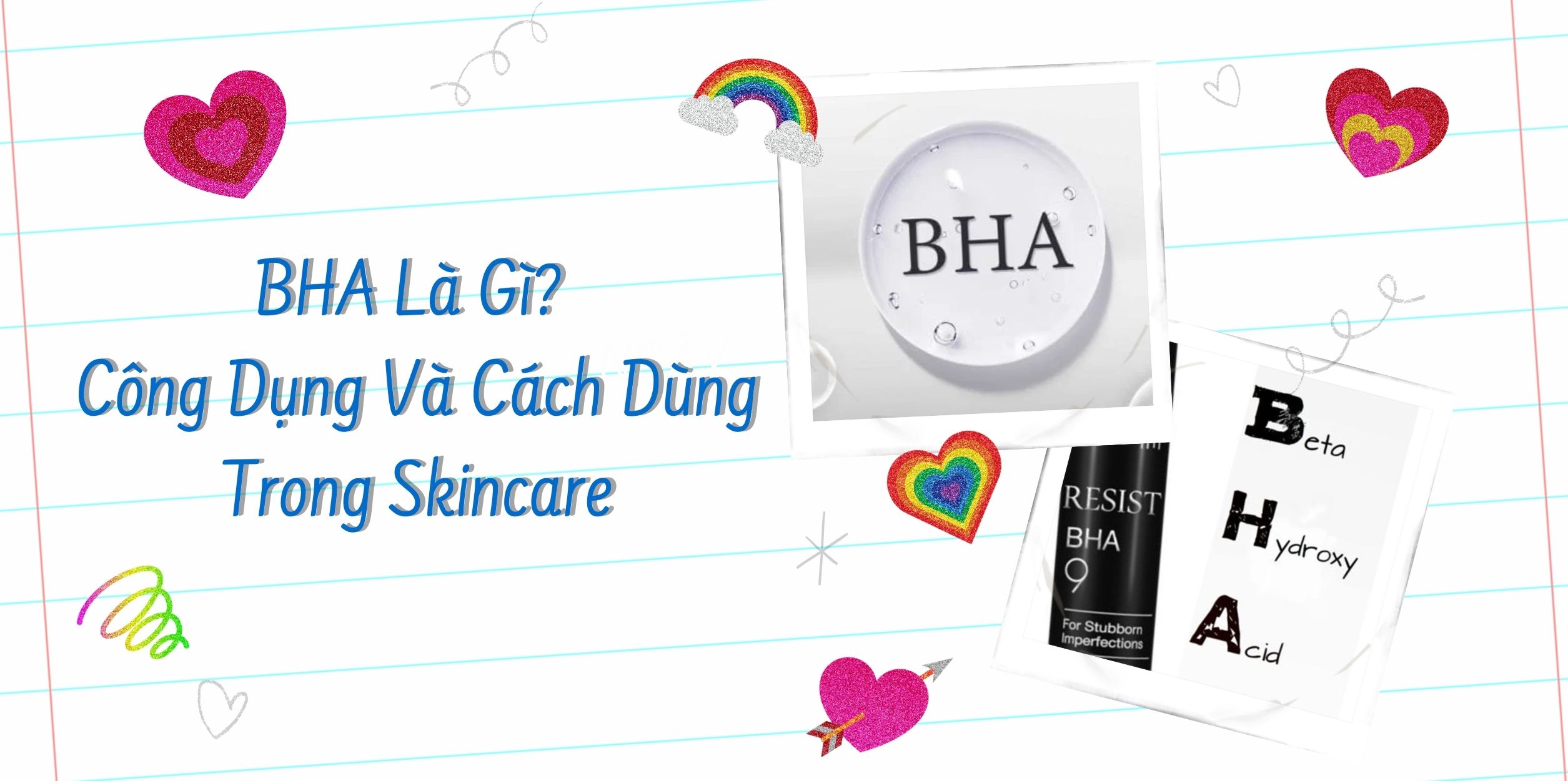 BHA Là Gì? Công Dụng Và Cách Dùng Trong Skincare