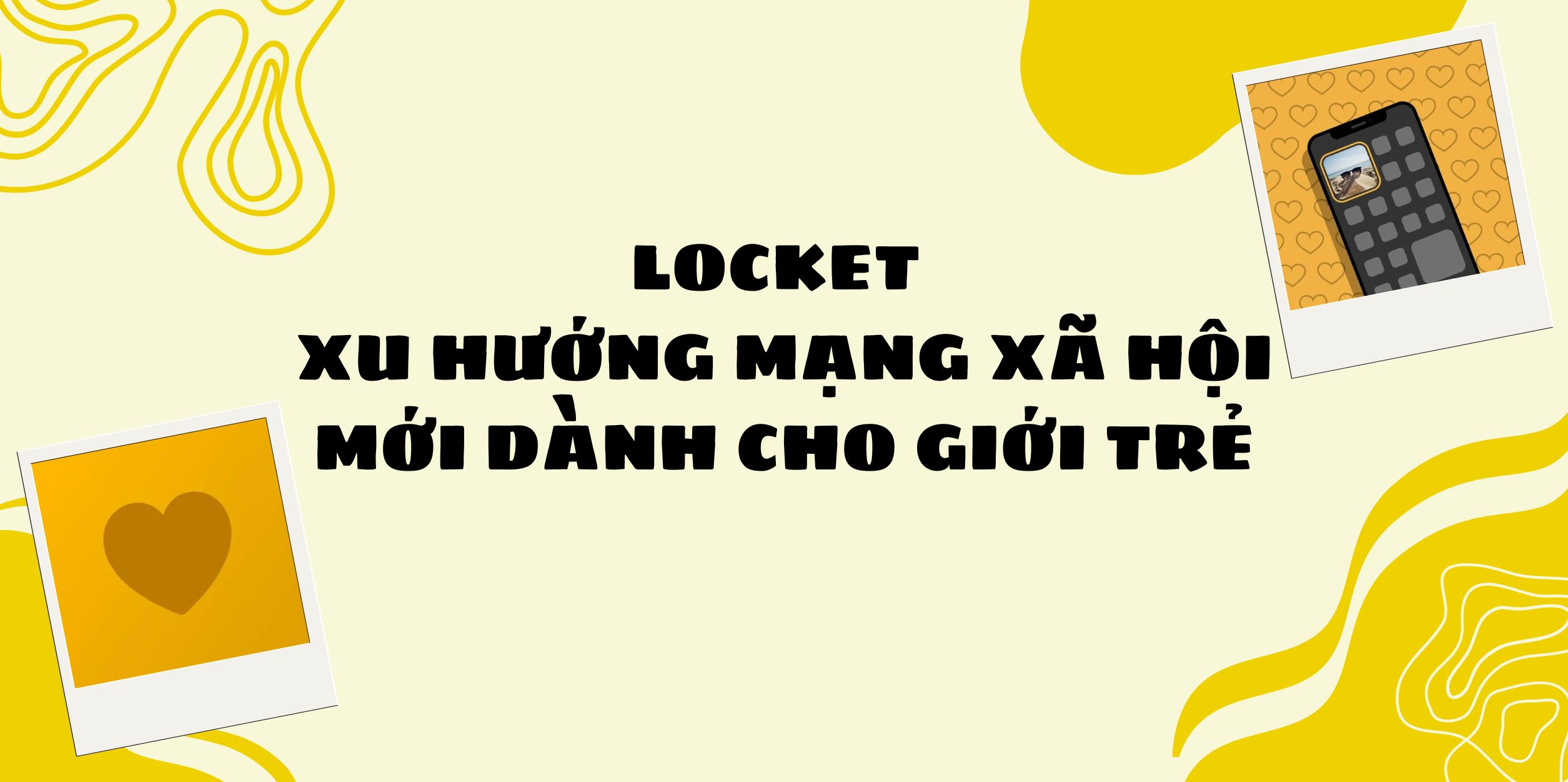 Locket - Xu Hướng Mạng Xã Hội Mới Dành Cho Giới Trẻ