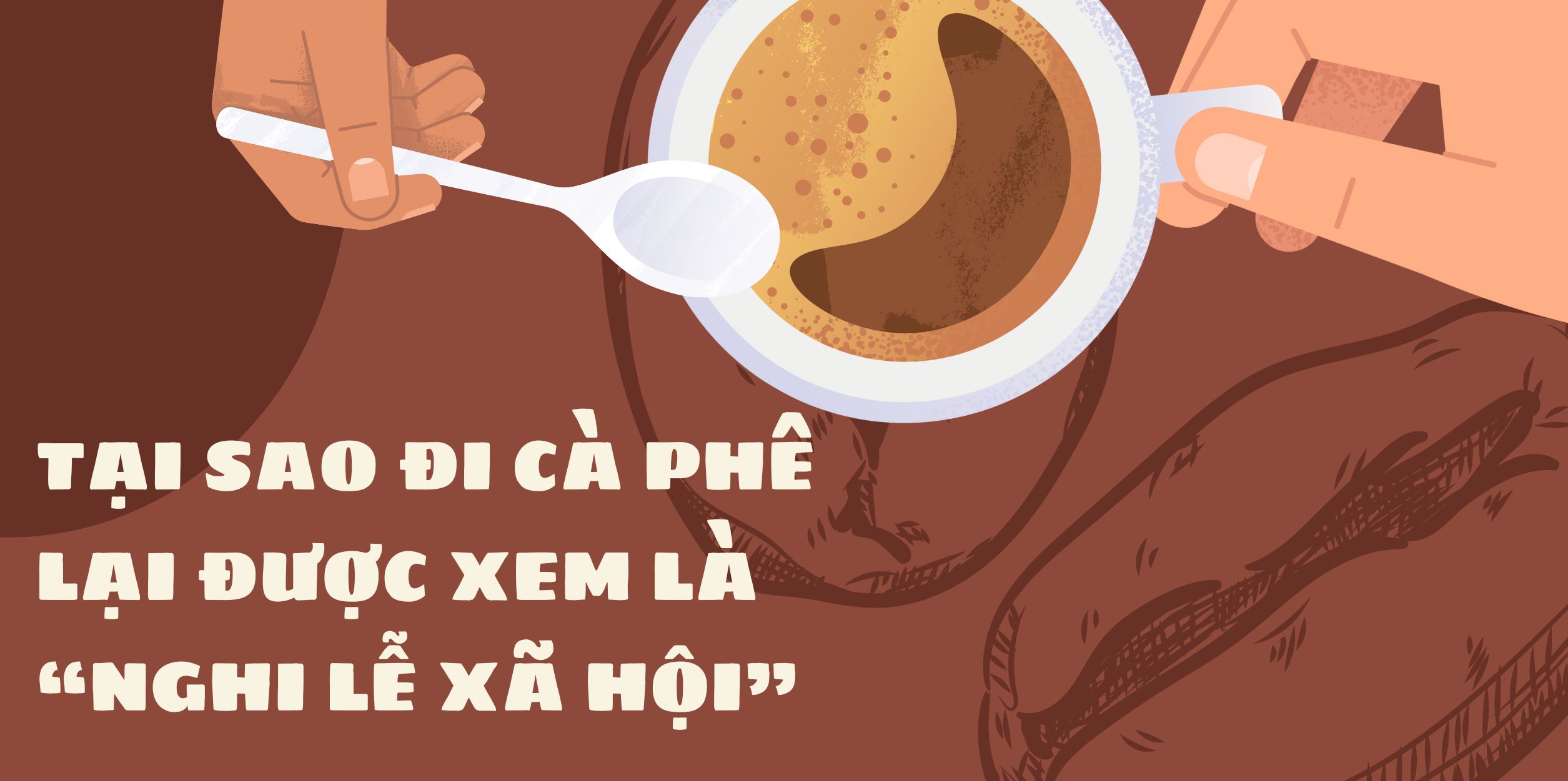 Tại Sao Đi Cà Phê Lại Được Xem Là “Nghi Lễ Xã Hội”