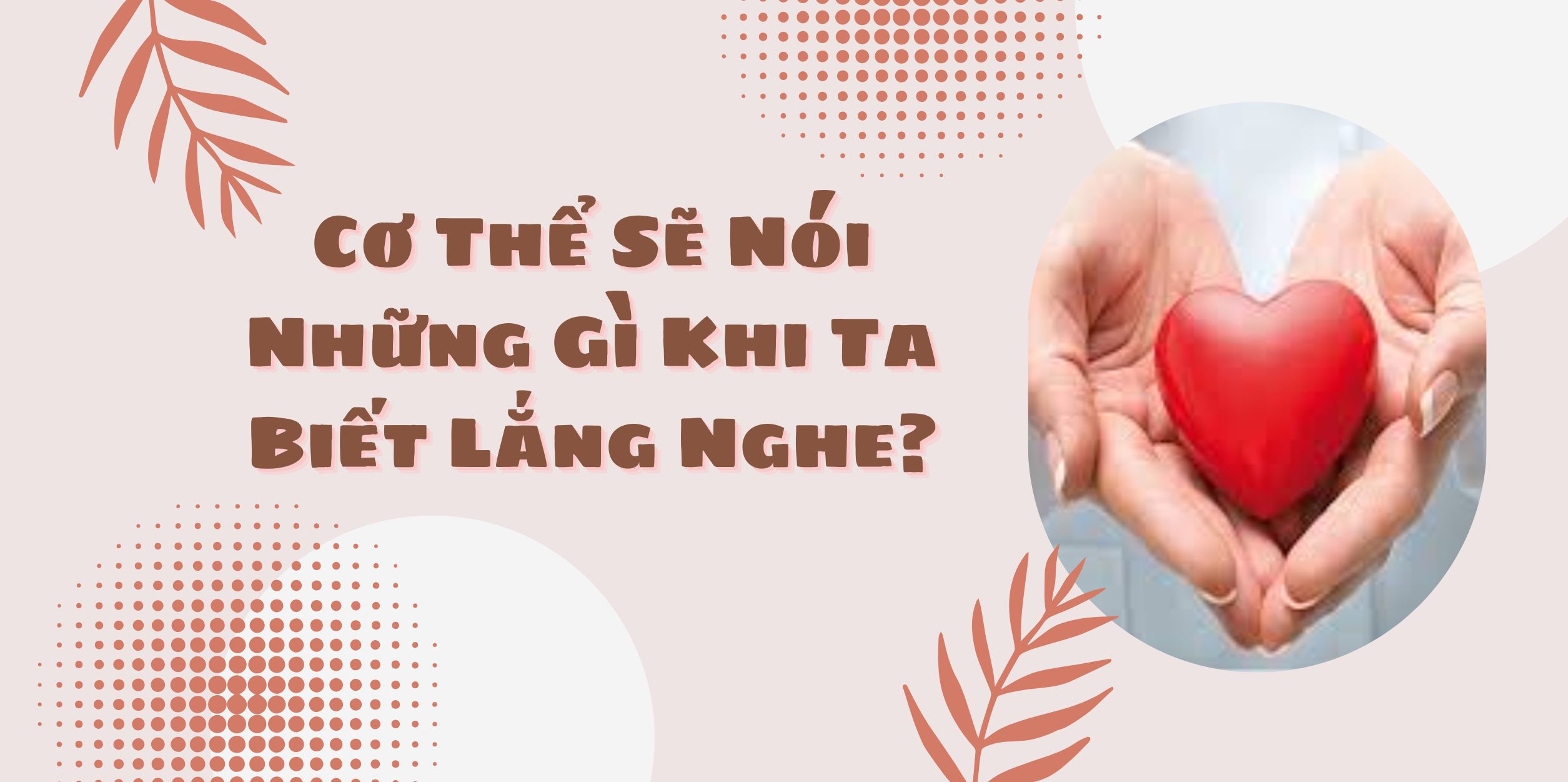 Cơ Thể Sẽ Nói Những Gì Khi Ta Biết Lắng Nghe?