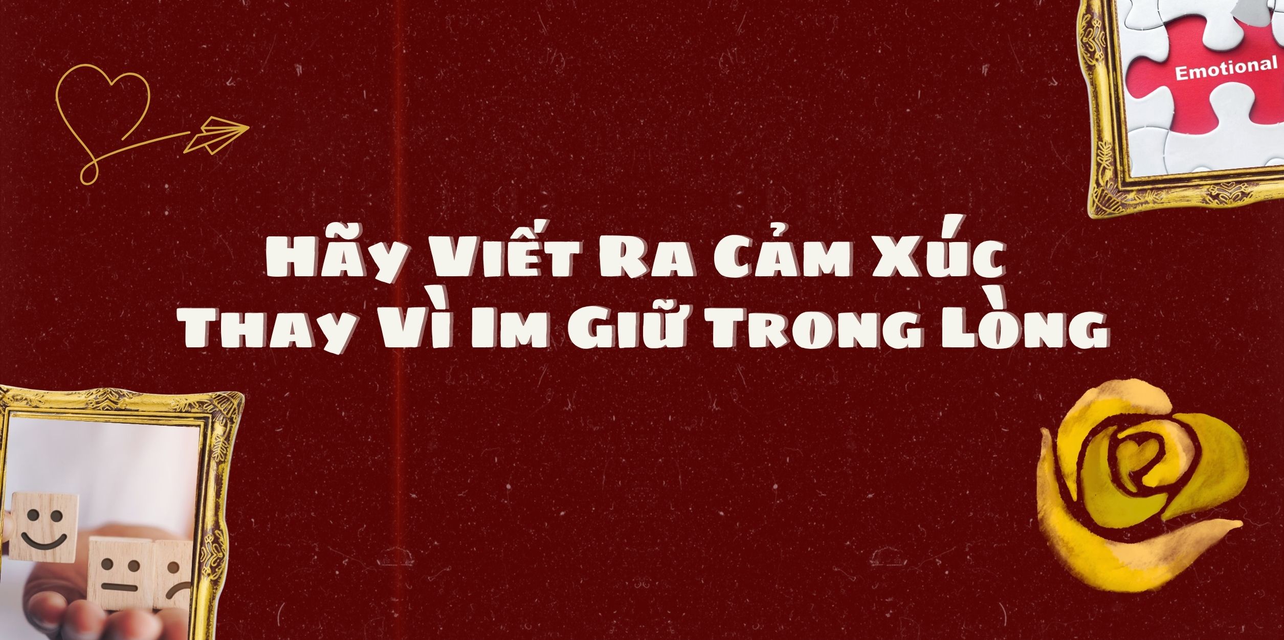 Hãy Viết Ra Cảm Xúc Thay Vì Im Giữ Trong Lòng
