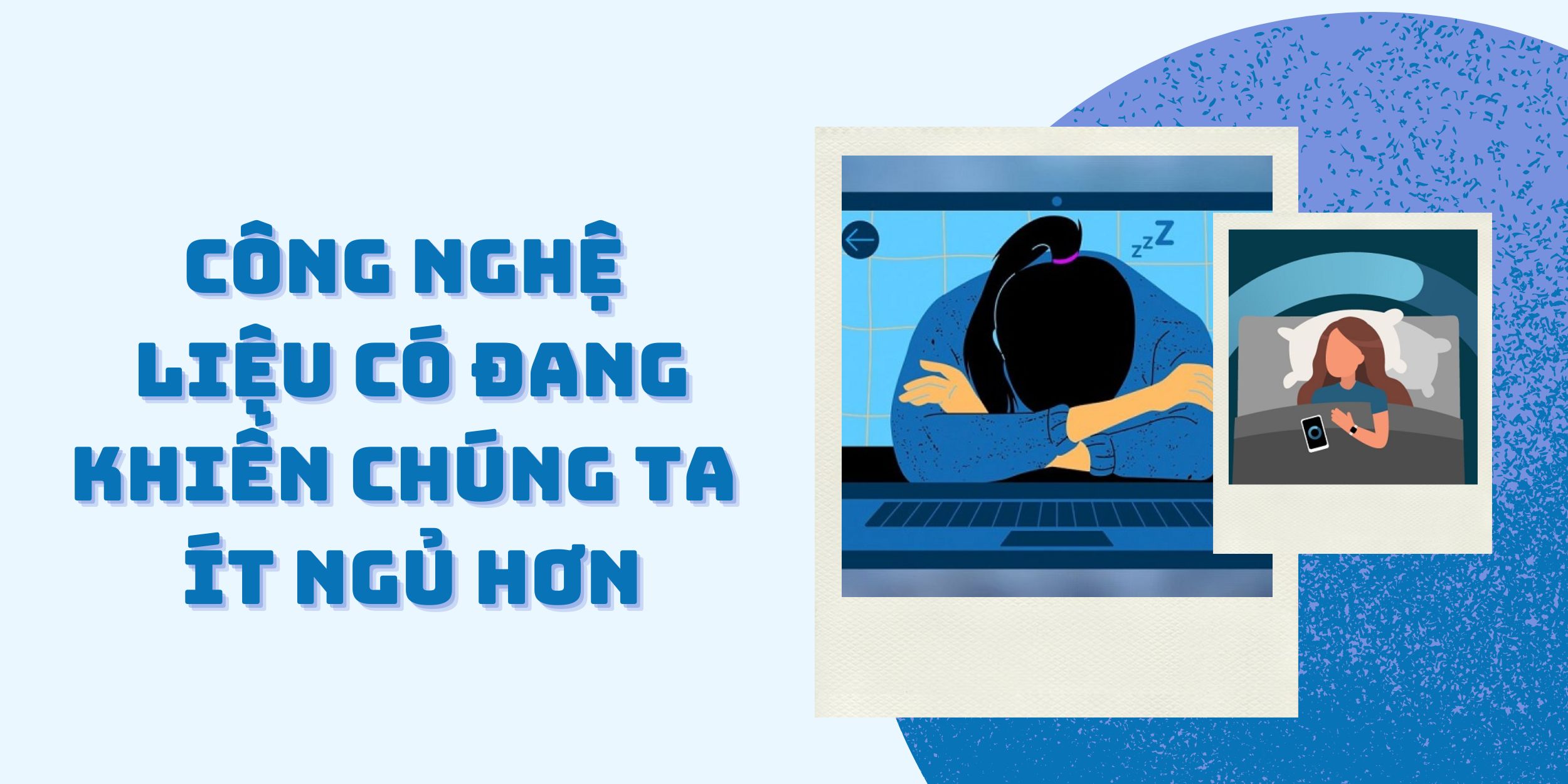 Công Nghệ Liệu Có Đang Khiến Chúng Ta Ít Ngủ Hơn?