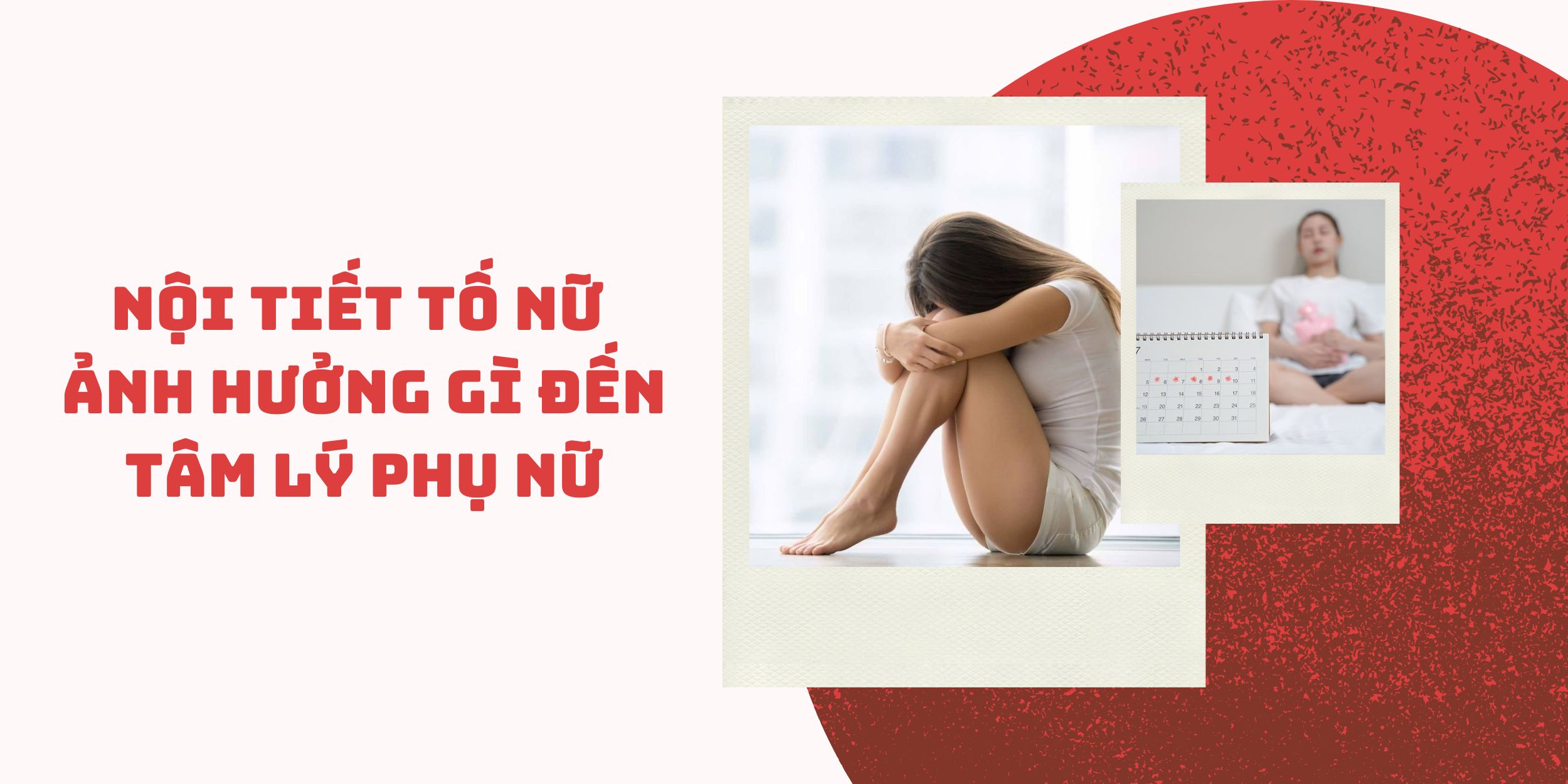 Nội Tiết Tố Nữ Ảnh Hưởng Gì Đến Tâm Lý Phụ Nữ