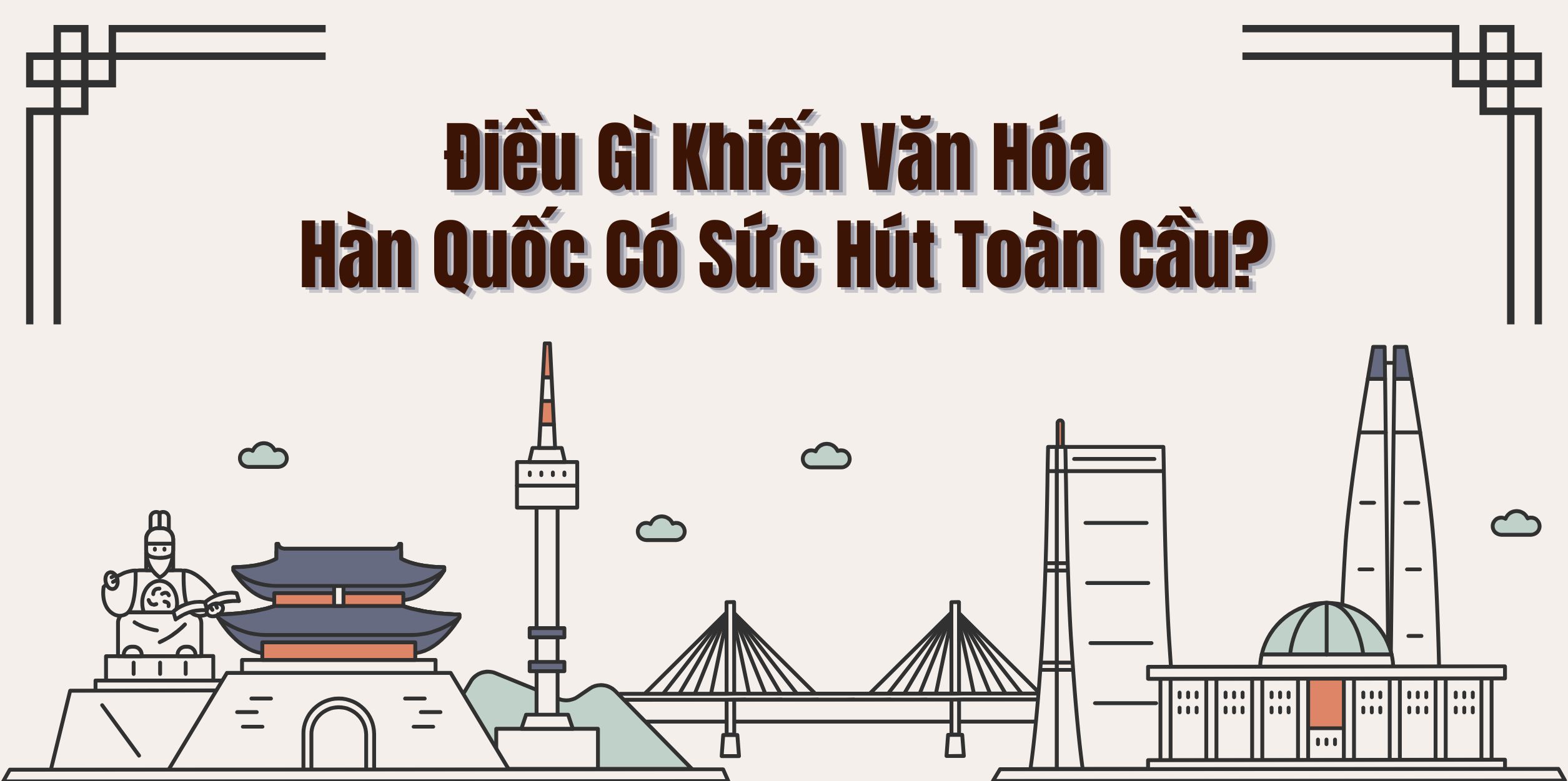 Điều Gì Khiến Văn Hóa Hàn Quốc Có Sức Hút Toàn Cầu?