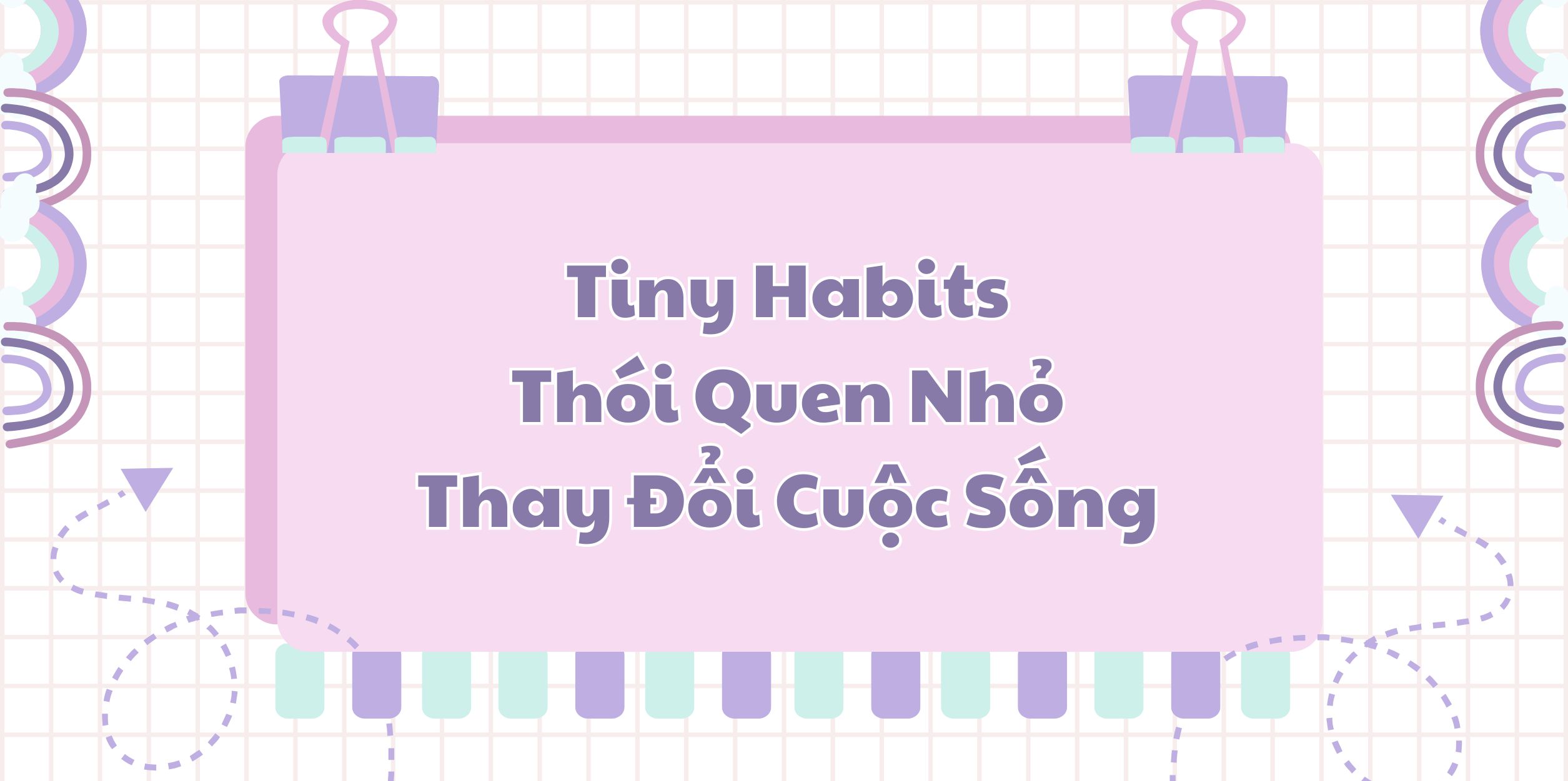 Tiny Habits - Thói Quen Nhỏ Thay Đổi Cuộc Sống
