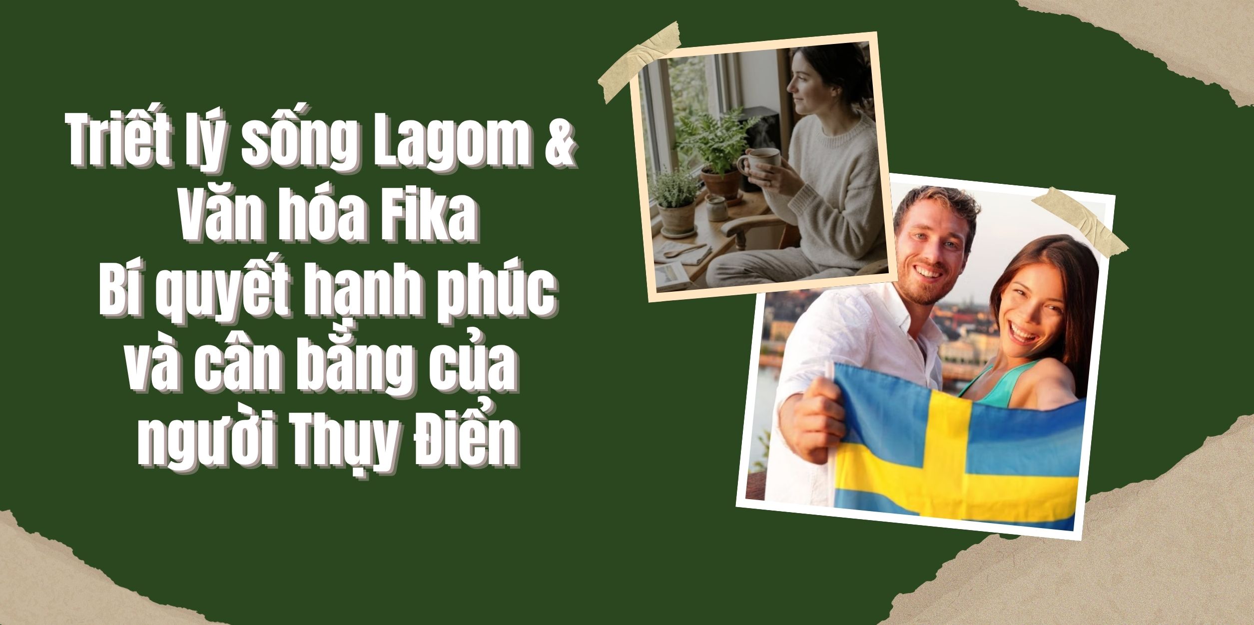 Triết lý sống Lagom & Văn hóa Fika – Bí quyết hạnh phúc và cân bằng của người Thụy Điển