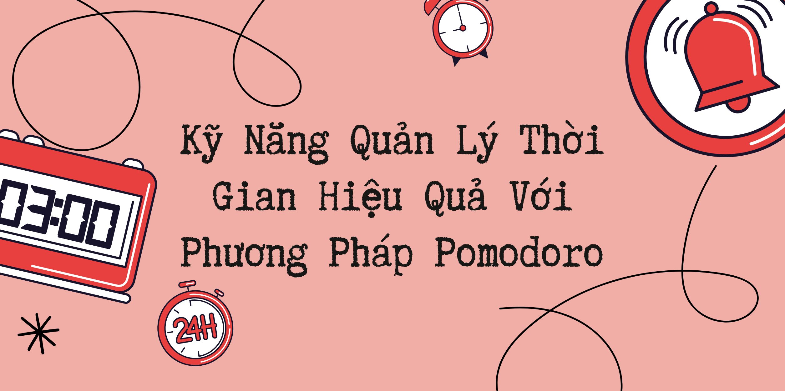 Kỹ Năng Quản Lý Thời Gian Hiệu Quả Với Phương Pháp Pomodoro